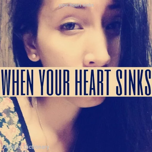 your heart sinks